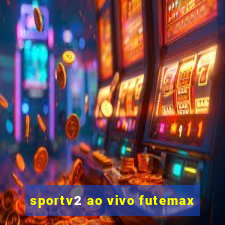 sportv2 ao vivo futemax